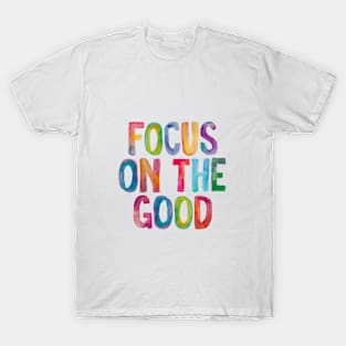 Focus on the Good in Rainbow Watercolors T-Shirt